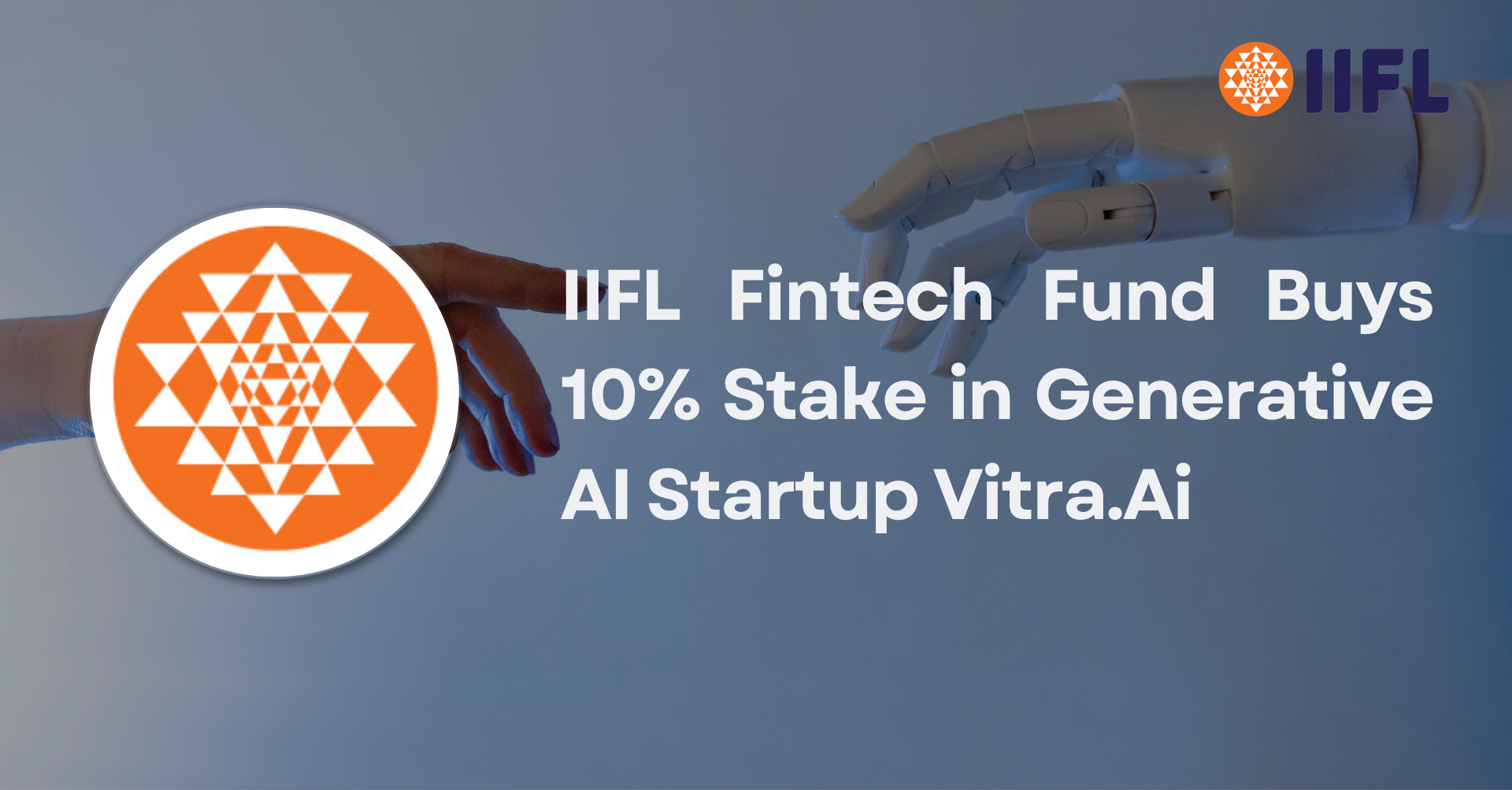 IIFL Fintech Fund Buys 10% Stake in Generative AI Startup Vitra.Ai