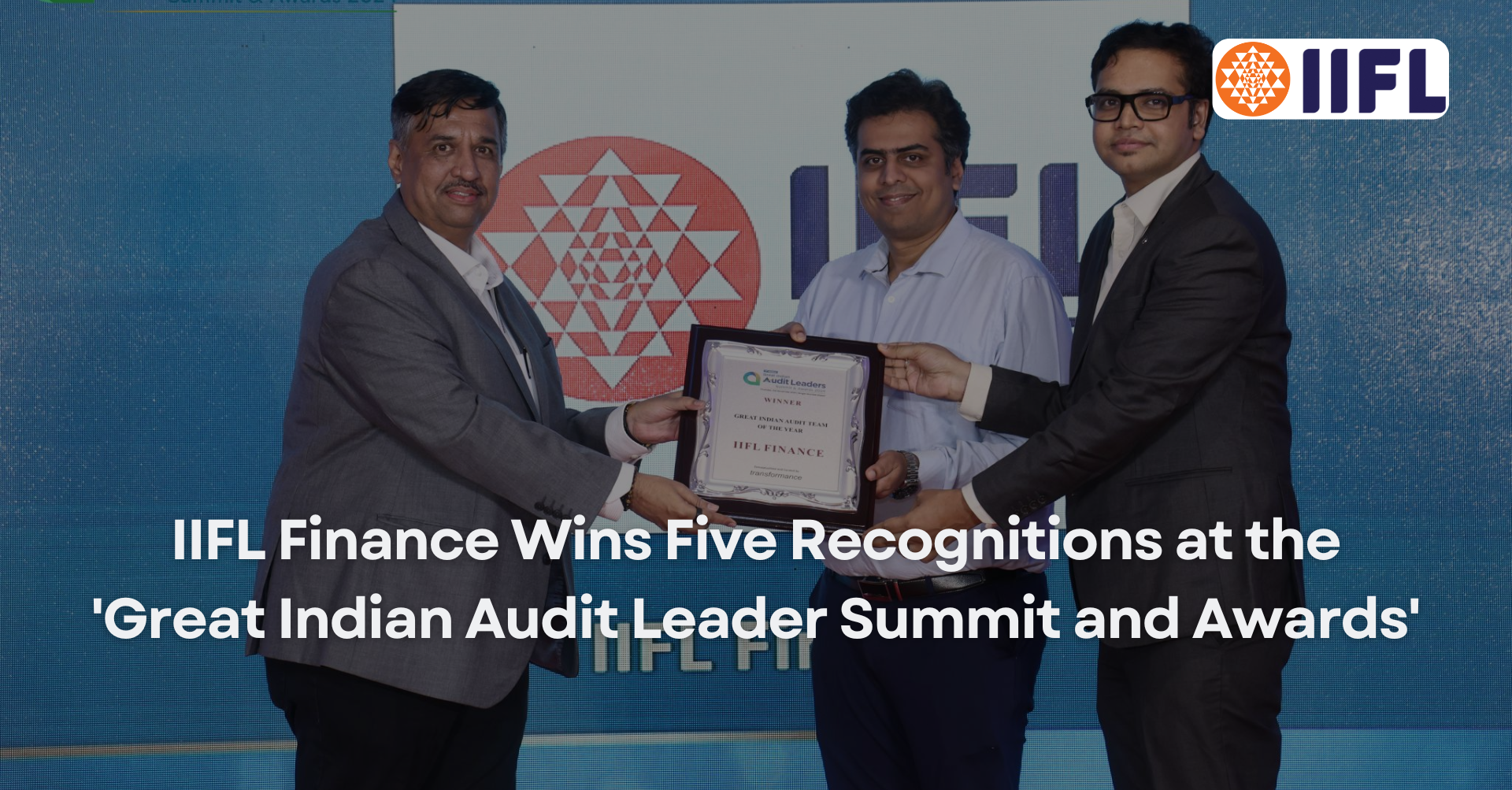 IIFL Finance Wins Five Recognitions at the 'Great Indian Audit Leader Summit and Awards'.