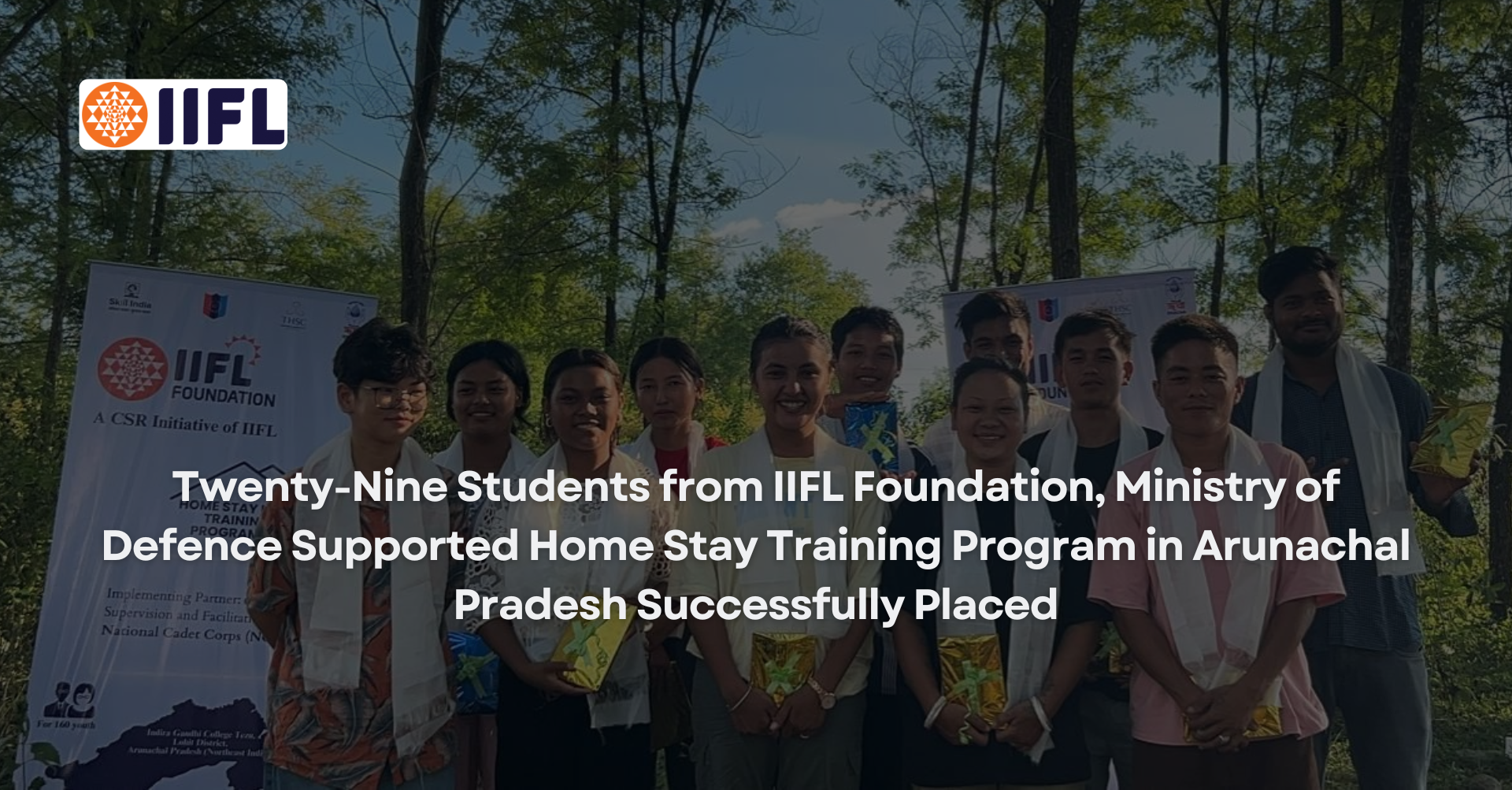 Twenty-Nine Students from IIFL Foundation, Ministry of Defence Supported Home Stay Training Program in Arunachal Pradesh Successfully Placed