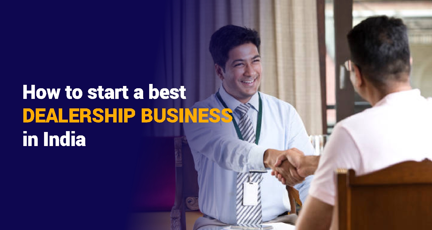 How To Start Dealership Business in India in 2025