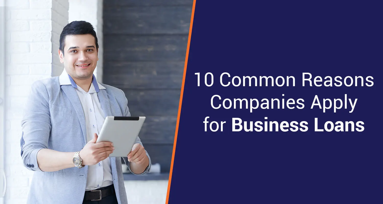 Top 10 Reasons Companies Apply for Business Loans