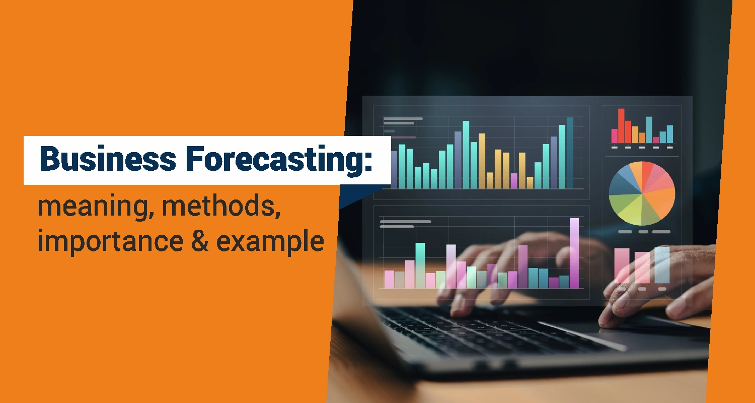 Business Forecasting: Meaning, Methods, Importance & Examples