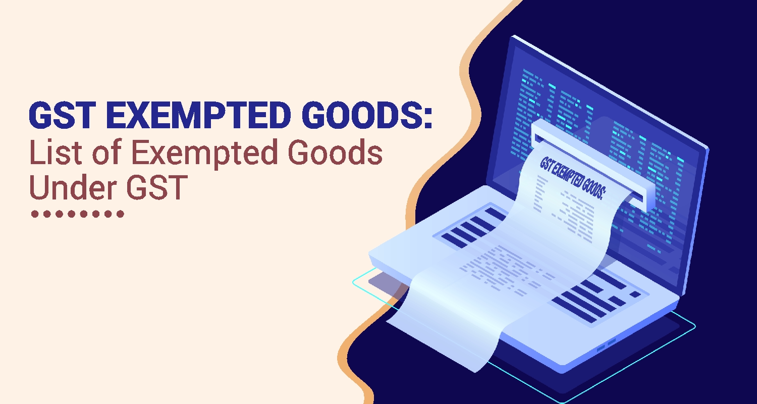 GST Exempted Goods: Complete List of Exempted Goods Under GST