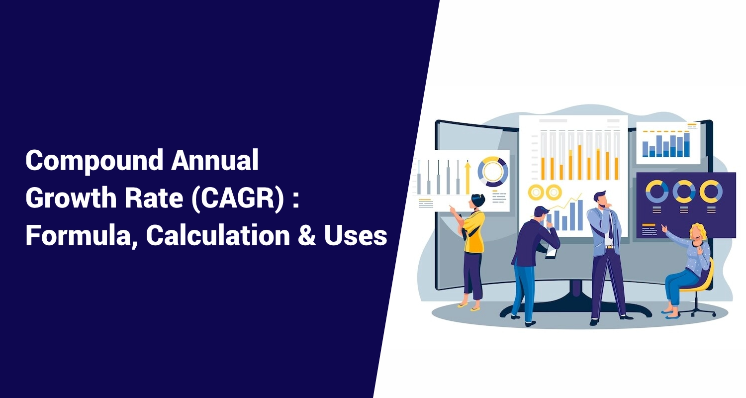 CAGR: Meaning, Formula, Calculation & Uses