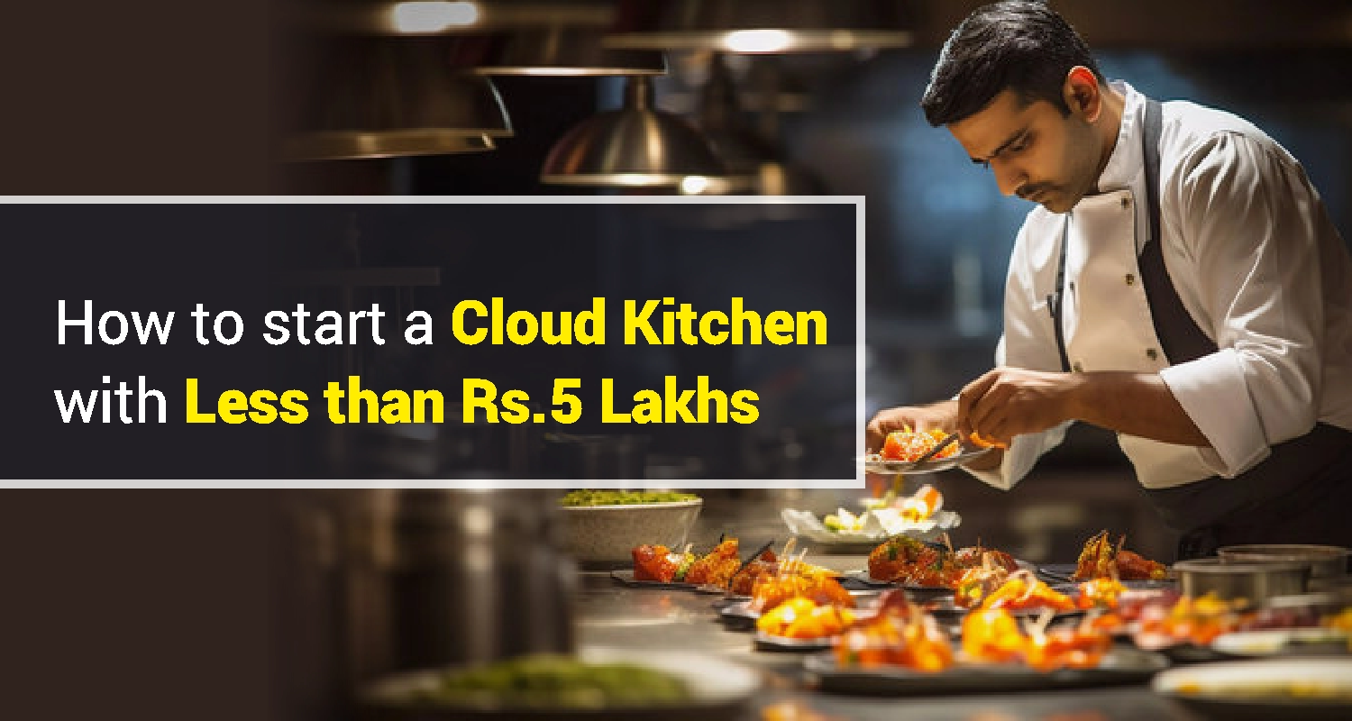 How to Start a Cloud Kitchen With Less than ₹5 Lakhs
