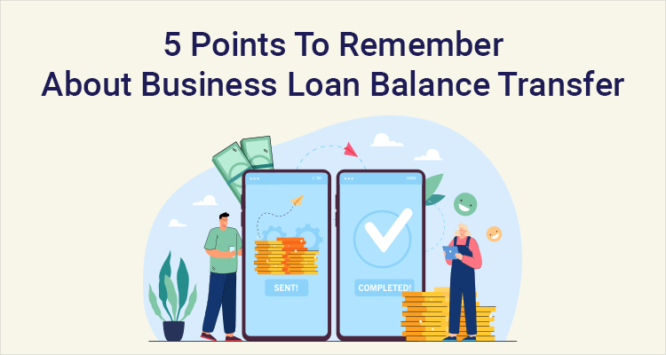 5 Points To Remember About Business Loan Balance Transfer 