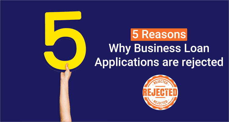 Five Reasons Why Business Loan Applications Are Rejected