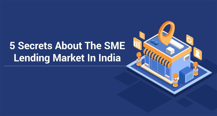 5 Secrets About The SME Lending Market In India