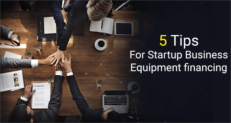 Top 5 Ways to Get Startup Business Equipment Financing in India