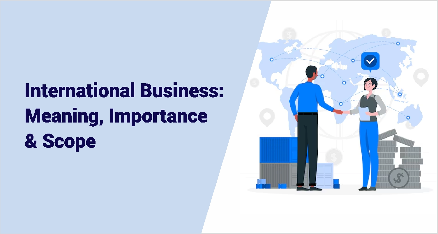 International Business: Meaning, Importance, Types & Features