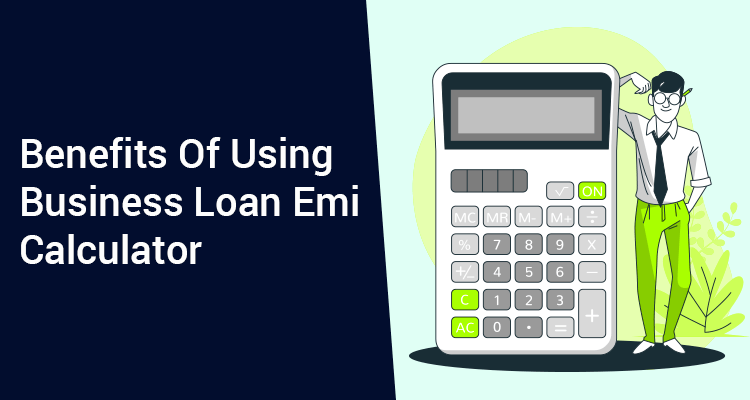 Benefits Of Using Business Loan EMI Calculator