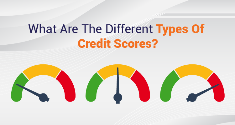 What Are The Different Types Of Credit Scores?