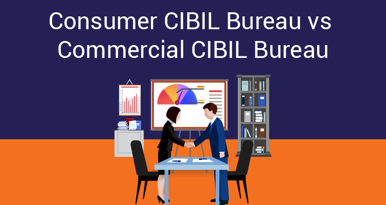 Consumer CIBIL Bureau vs Commercial CIBIL Bureau