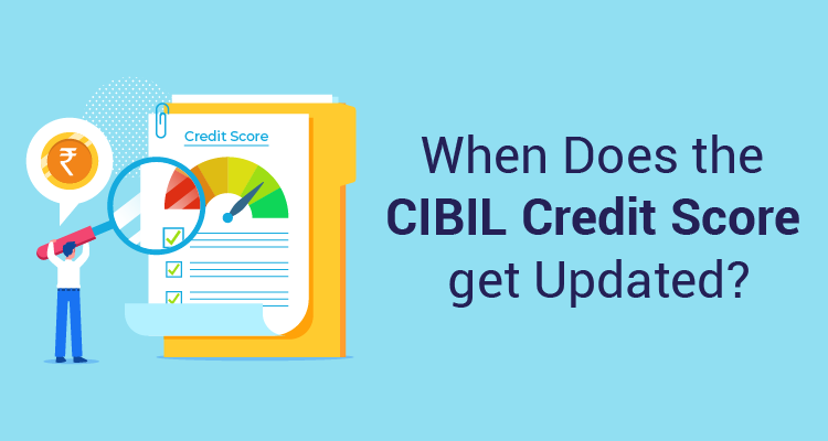 CIBIL Credit Score Updates: How Often CIBIL Score is Updated