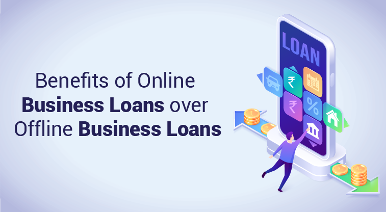 Benefits Of Online Business Loans Over Offline Business Loans