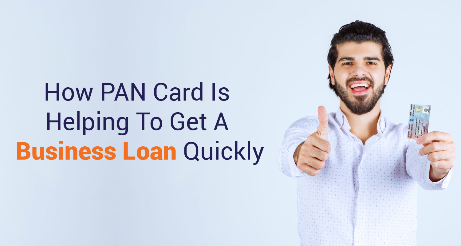 How PAN Card Is Helping To Get A Business Loan Quickly