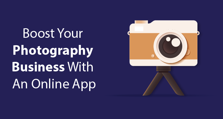 Boost Your Photography Business With An Online App