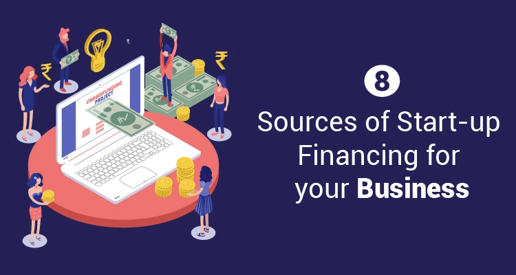 8 Sources of Start-up Financing for your Business in India