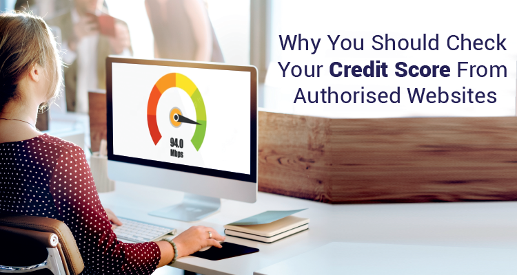 Why You Should Check Your Credit Score From Authorised Websites
