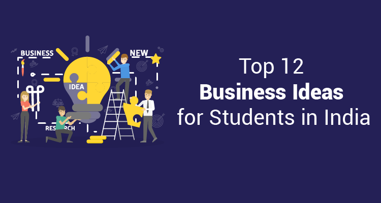 Top 12 Business Ideas For Students In India