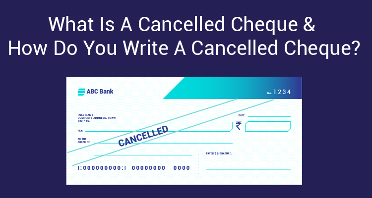 What Is A Cancelled Cheque & How Do You Write A Cancelled Cheque?
