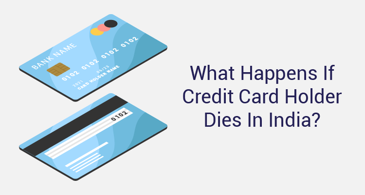 What Happens If Credit Card Holder Dies In India? 