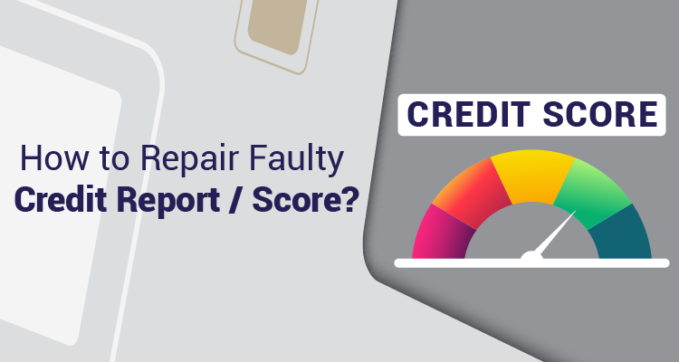 How to Repair Faulty Credit Report/Score?