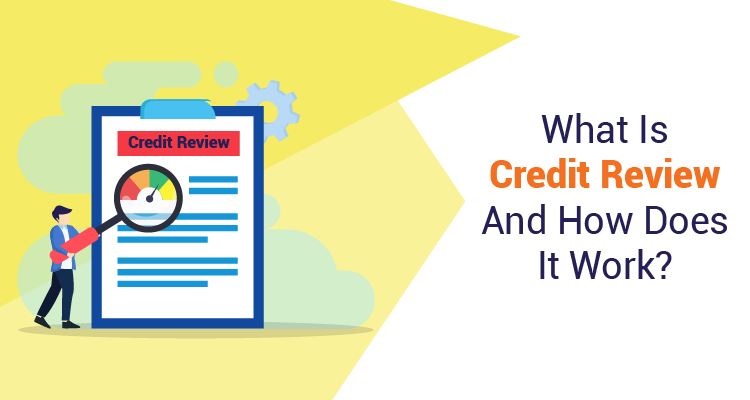 What Is Credit Review And How Does It Work?