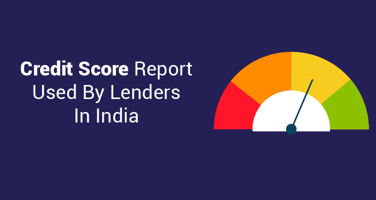 Credit Score Report Used By Lenders In India