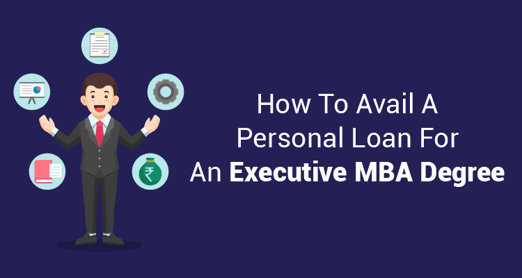 How To Avail A Personal Loan For An Executive MBA Degree