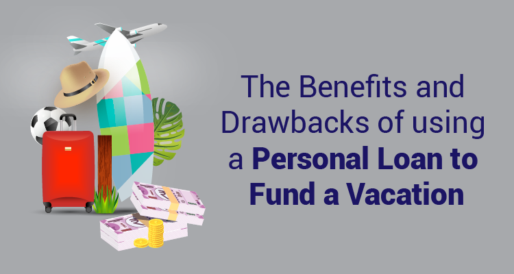The Benefits And Drawbacks Of Using A Personal Loan To Fund A Vacation