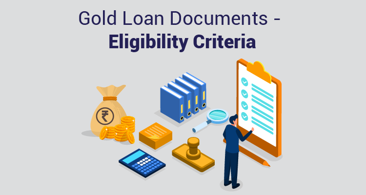 Gold Loan Documents—Eligibility Criteria