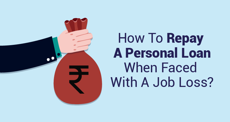 How To Repay A Personal Loan When Faced With A Job Loss?