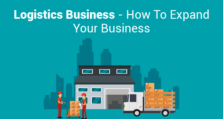 Logistics Business - How To Expand Your Business