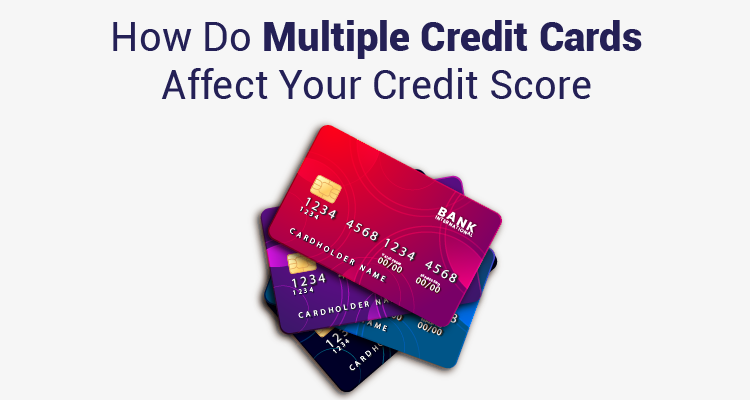 How Do Multiple Credit Cards Affect Your Credit Score 