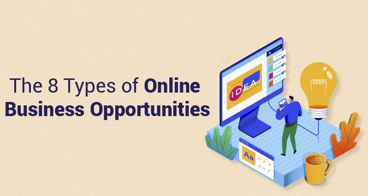 8 Types of Online Business Opportunity