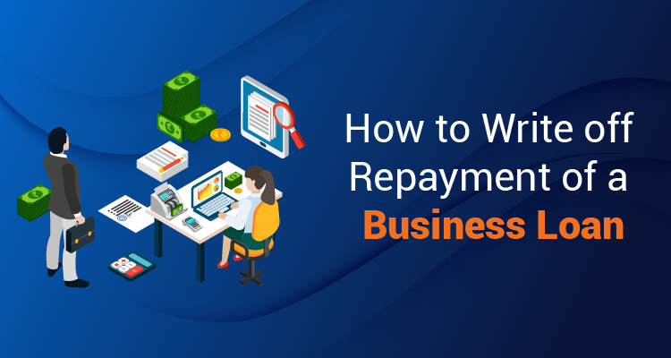 How To Write Off Repayment Of A Business Loan