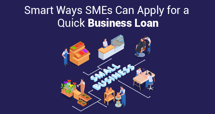 Smart Ways SMEs Can Apply For A Quick Business Loan