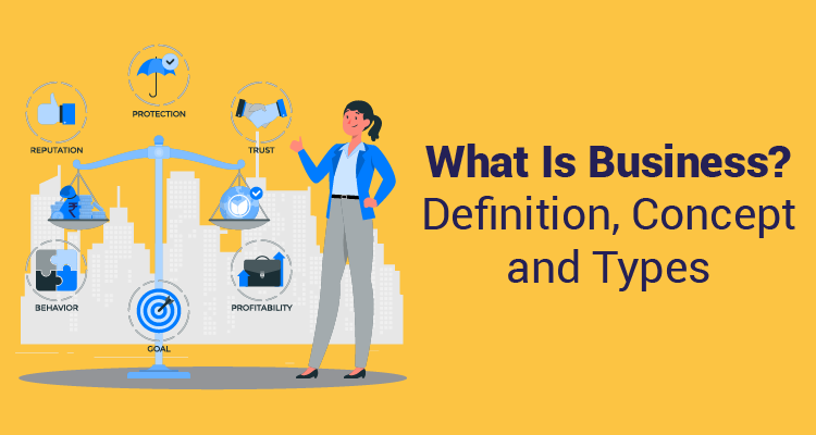 What Is Business? Definition, Concept, and Types 