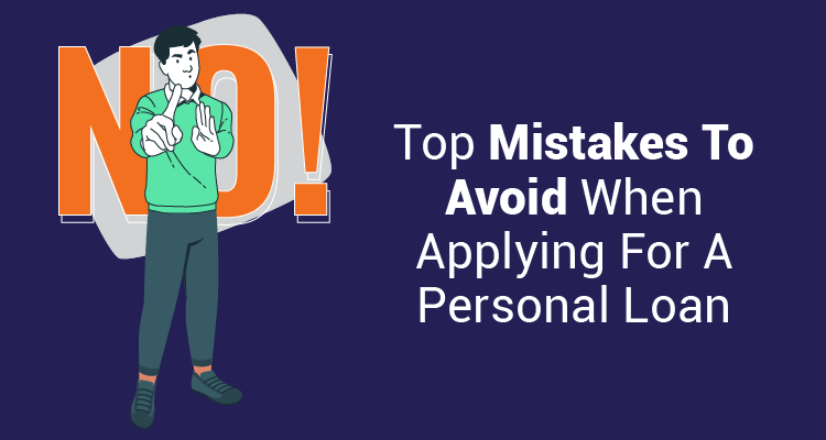  Top Mistakes To Avoid When Applying For A Personal Loan