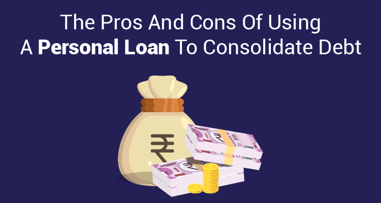 The Pros And Cons Of Using A Personal Loan To Consolidate Debt
