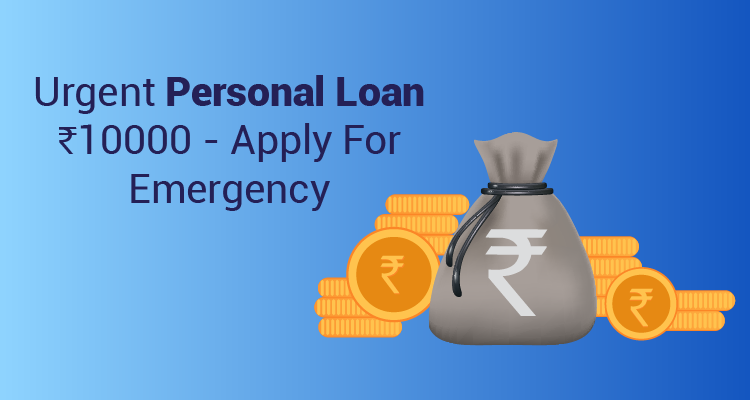 Urgent Personal Loan Rs.10000 - Apply For Emergency