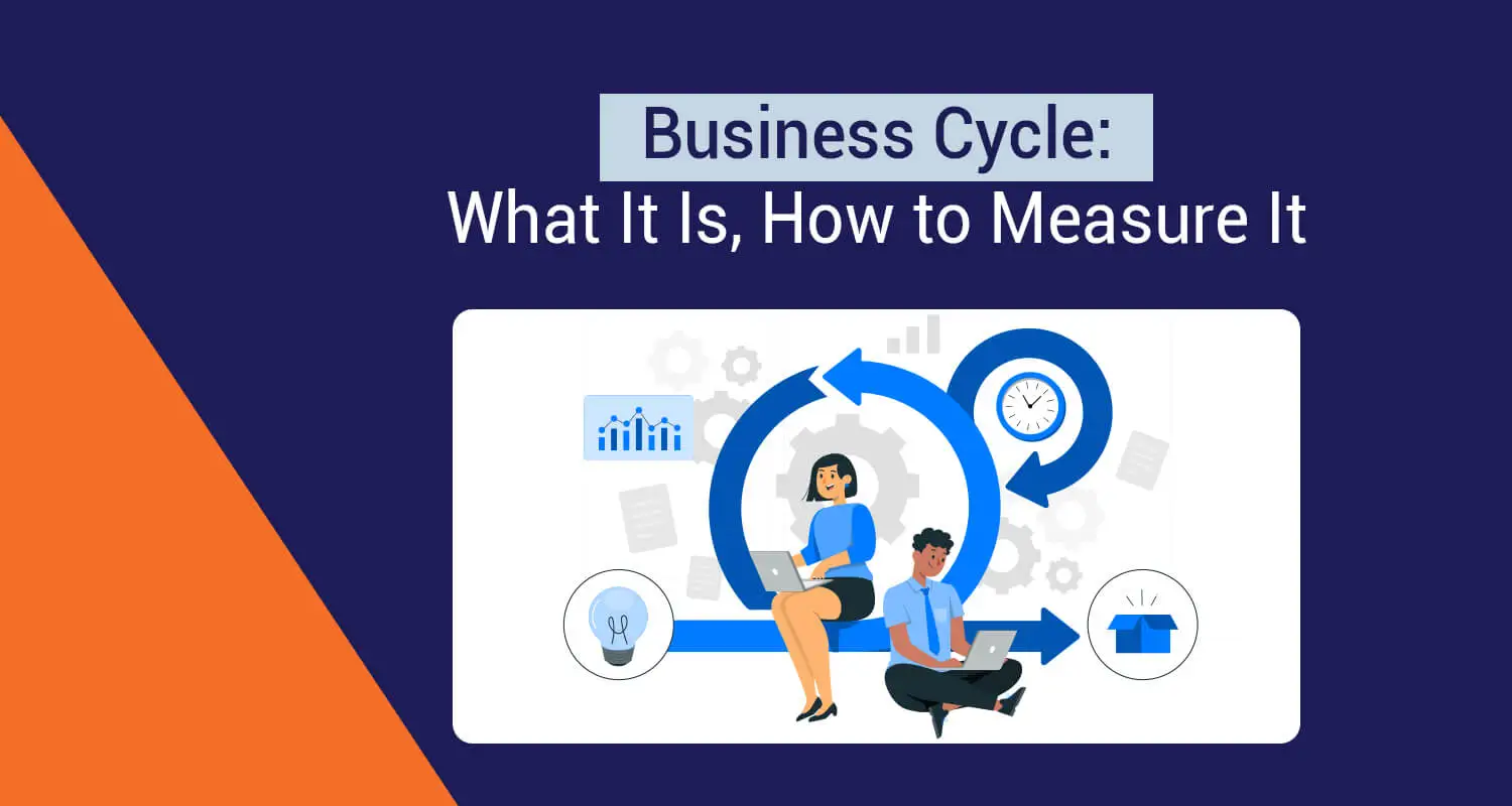 Business Cycle: What It Is & How to Measure It