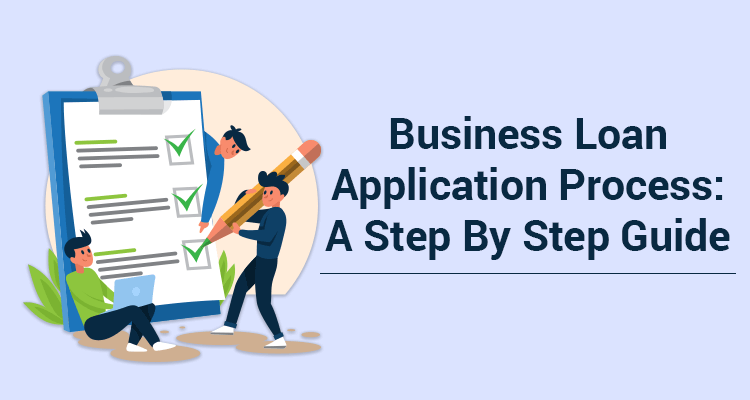 Business Loan Application Process: A Step By Step Guide