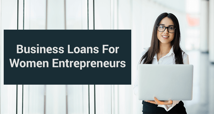 Business Loans For Women Entrepreneurs