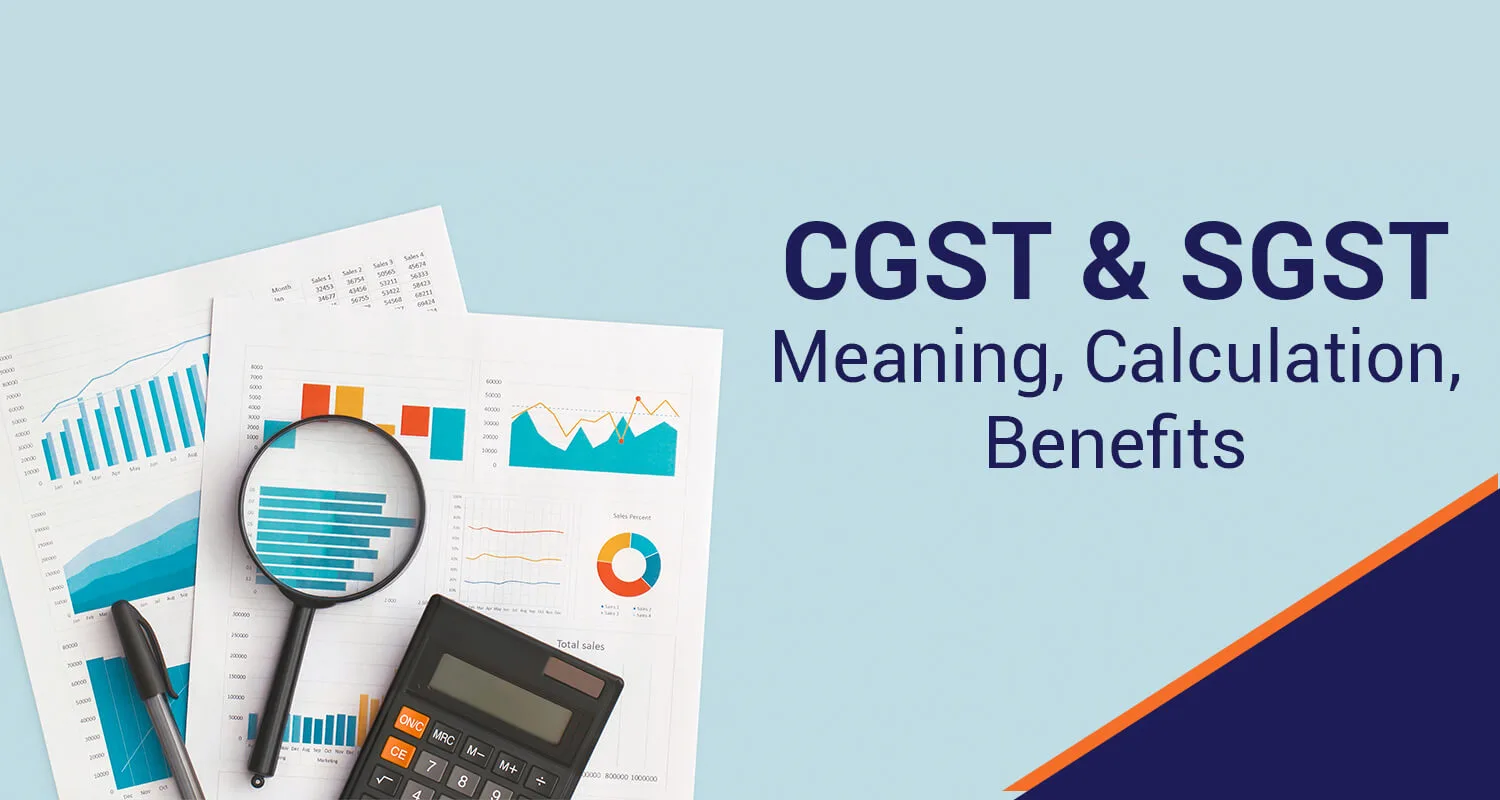 CGST & SGST : Meaning, Calculation, Benefits