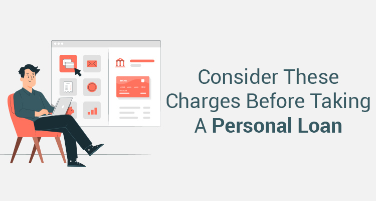 Consider These Charges Before Taking A Personal Loan