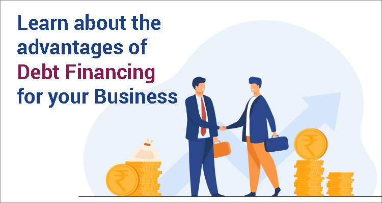 Learn About The Advantages Of Debt Financing For Your Business
