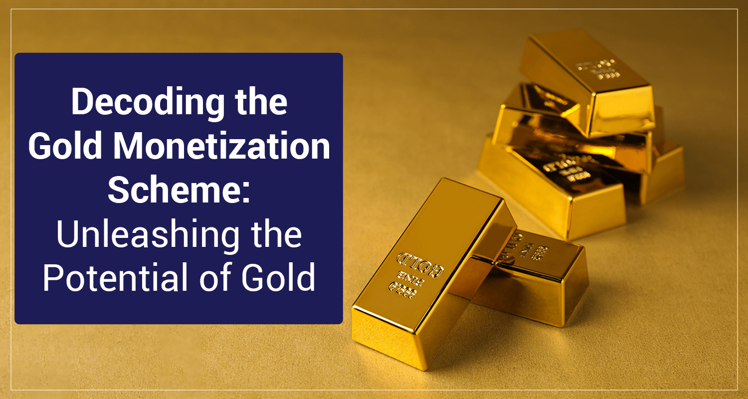 Gold Monetization Scheme: Meaning, Types, Benefits