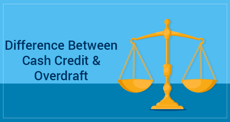 Cash Credit vs Overdraft - Which one is Better